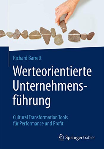 Werteorientierte Unternehmensführung: Cultural Transformation Tools für Performance und Profit von Springer
