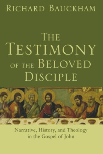 Testimony of the Beloved Disciple: Narrative, History, and Theology in the Gospel of John Testimony of the Beloved Disciple: Narrative, History, and Theology in the Gospel of John