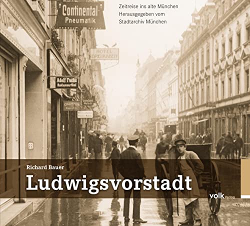 Ludwigsvorstadt: Zeitreise ins alte München von Volk Verlag