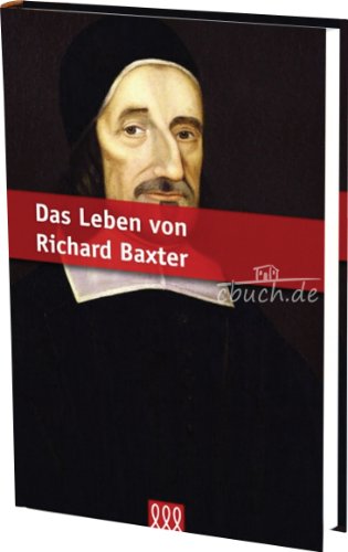 Das Leben von Richard Baxter (Biografien)