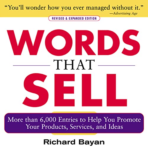 Words that Sell, Revised and Expanded Edition: The Thesaurus to Help You Promote Your Products, Services, and Ideas: More than 6,000 Entries to Help You Promote Your Products, Services, and Ideas