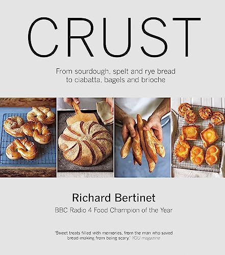 Crust: From Sourdough, Spelt and Rye Bread to Ciabatta, Bagels and Brioche. BBC Radio 4 Food Champion of the Year von Kyle Books