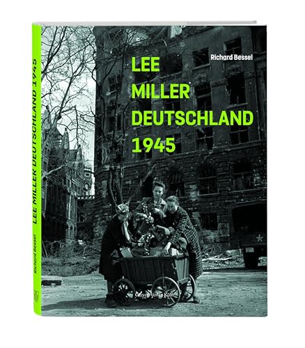 Lee Miller: Deutschland 1945 von Greven Verlag