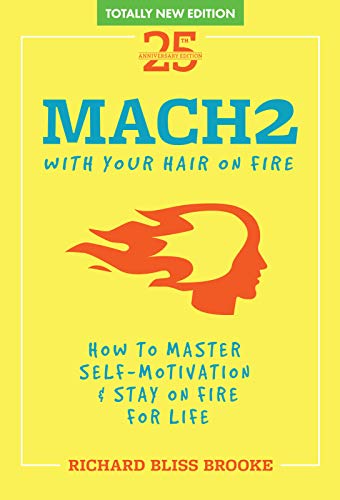Mach2: How to Master Self-Motivation & Stay on Fire fo Life