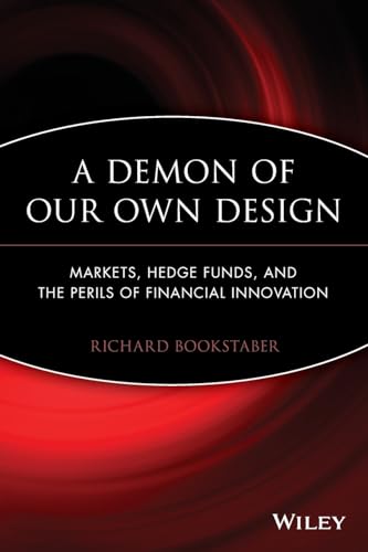 A Demon of Our Own Design: Markets, Hedge Funds, and the Perils of Financial Innovation von Wiley