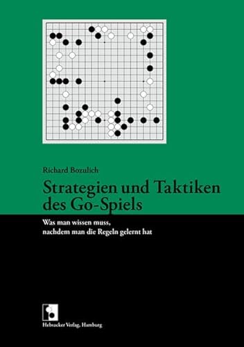 Strategien und Taktiken des Go-Spiels. Was man wissen muss, nachdem man die Regeln gelernt hat von Hebsacker Verlag