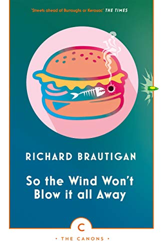 So the Wind Won't Blow It All Away: Richard Brautigan (Canons)