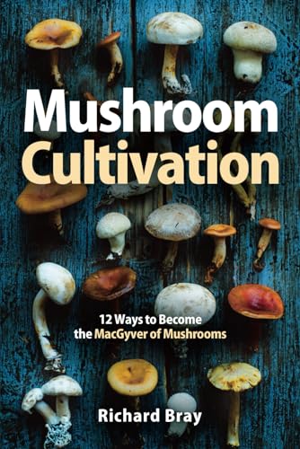 Mushroom Cultivation: 12 Ways to Become the MacGyver of Mushrooms von BOHJTE