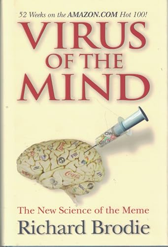 Virus of the Mind: The New Science of the Meme: The Revolutionary New Science of the Meme and How it Can Help You