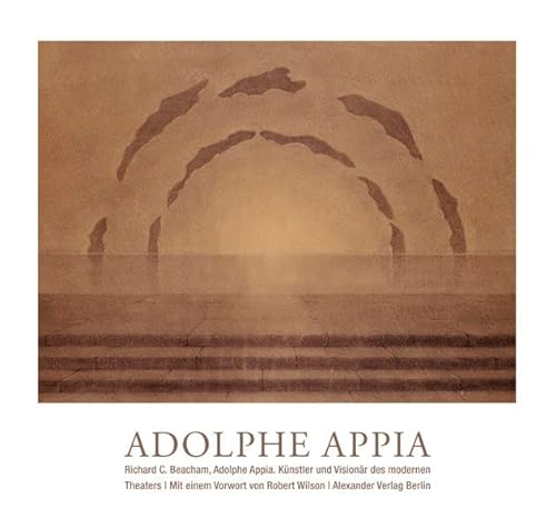 Adolphe Appia - Künstler und Visionär des modernen Theaters: Licht - Bühne - Raum