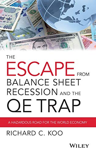 The Escape from Balance Sheet Recession and the QE Trap: A Hazardous Road for the World Economy von Wiley