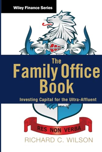 The Family Office Book: Investing Capital for the Ultra-Affluent (Wiley Finance) von Wiley