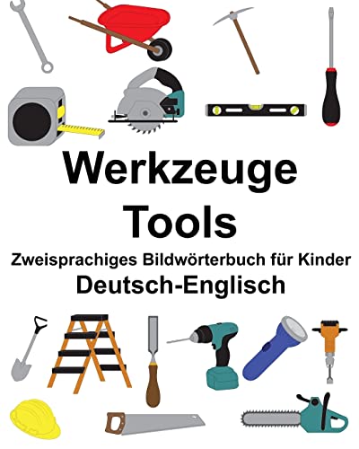 Deutsch-Englisch Werkzeuge/Tools Zweisprachiges Bildwörterbuch für Kinder (FreeBilingualBooks.com)