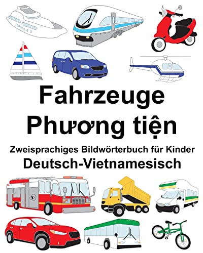 Deutsch-Vietnamesisch Fahrzeuge Zweisprachiges Bildwörterbuch für Kinder (FreeBilingualBooks.com) von Createspace Independent Publishing Platform