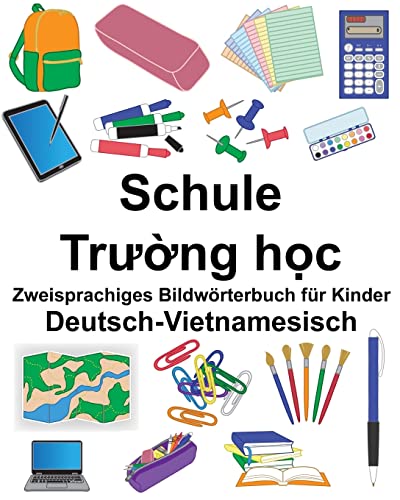 Deutsch-Vietnamesisch Schule Zweisprachiges Bildwörterbuch für Kinder (FreeBilingualBooks.com) von Createspace Independent Publishing Platform