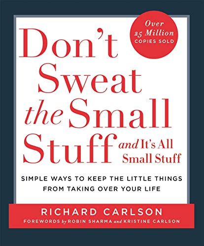 Don't Sweat the Small Stuff: Simple ways to Keep the Little Things from Overtaking Your Life