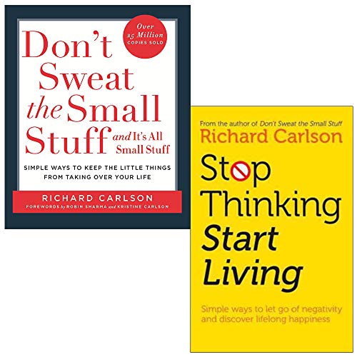 Richard Carlson 2 Books Collection Set (Don't Sweat the Small Stuff . . . and It's All Small Stuff & Stop Thinking, Start Living: Discover Lifelong Happiness)