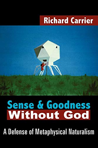 Sense and Goodness Without God: A Defense of Metaphysical Naturalism von Authorhouse