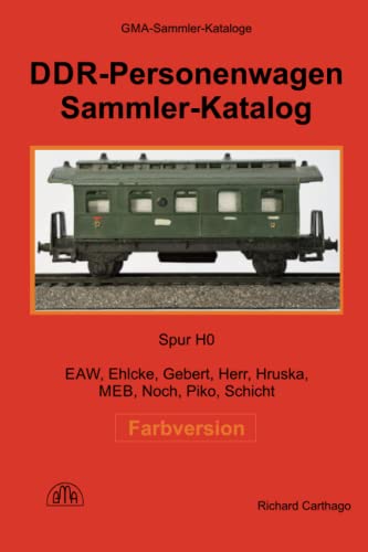 DDR-Personenwagen Sammler-Katalog Farbversion: Spur H0 - EAW, Ehlcke, Gebert, Herr, Hruska, MEB, Noch, Piko, Schicht