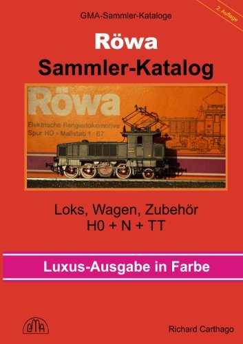 Röwa Modelleisenbahn Sammler-Katalog in Farbe: Loks, Wagen, Zubehör in H0 + N + TT