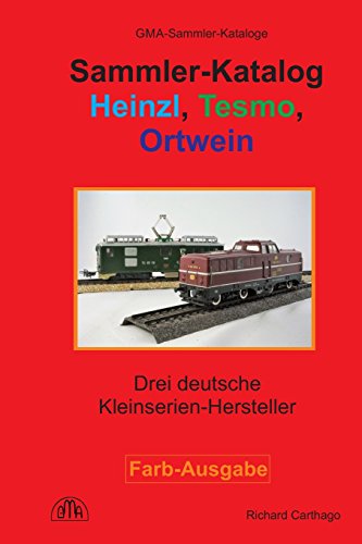 Sammler-Katalog Heinzl, Tesmo, Ortwein: Drei deutsche Kleinserienhersteller von CreateSpace Independent Publishing Platform