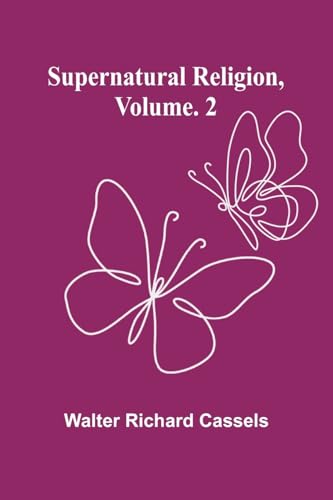 Supernatural Religion, Volume. 2 von Alpha Edition