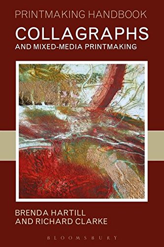 Collagraphs and Mixed-media Printmaking (Printmaking Handbooks) von Bloomsbury Academic Visual Art