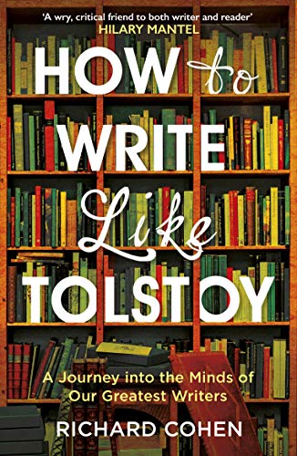 How to Write Like Tolstoy: A Journey into the Minds of Our Greatest Writers von Oneworld Publications