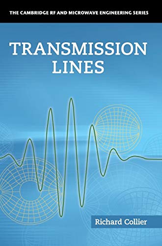 Transmission Lines: Equivalent Circuits, Electromagnetic Theory, and Photons (The Cambridge RF and Microwave Engineering)