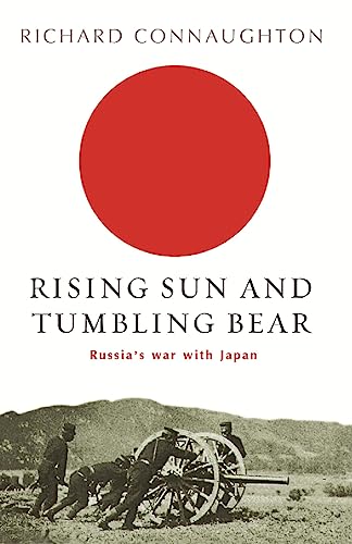 Rising Sun and Tumbling Bear: Russia's War With Japan (Cassell Military Paperbacks) von George Weidenfeld & Nicholson