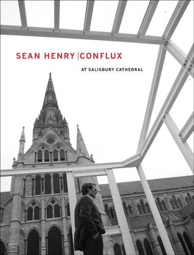 Sean Henry: Conflux at Salisbury Cathedral von Scala Publishers Ltd