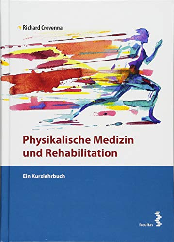 Physikalische Medizin und Rehabilitation: Ein Kurzlehrbuch von facultas.wuv Universitts
