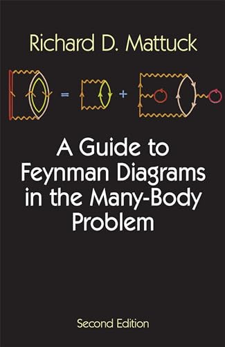 A Guide to Feynman Diagrams in the Many-Body Problem: Second Edition (Dover Books on Physics and Chemistry)