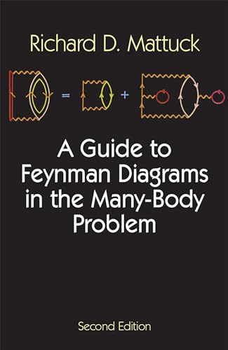 A Guide to Feynman Diagrams in the Many-Body Problem (Dover Books on Physics & Chemistry): Second Edition (Dover Books on Physics and Chemistry)