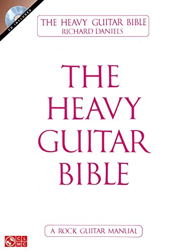 The Heavy Guitar Bible: A Rock Guitar Manual [With CD (Audio)]