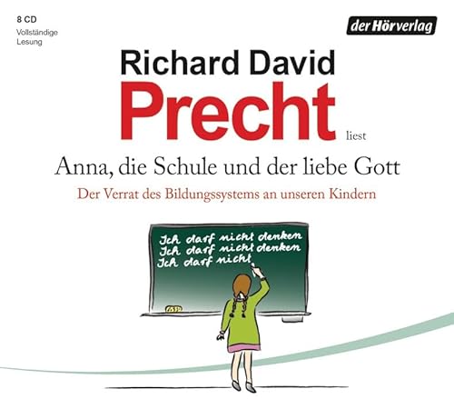 Anna, die Schule und der liebe Gott: Der Verrat des Bildungssystems an unseren Kindern Anna, die Schule und der liebe Gott: Der Verrat des Bildungssystems an unseren Kindern