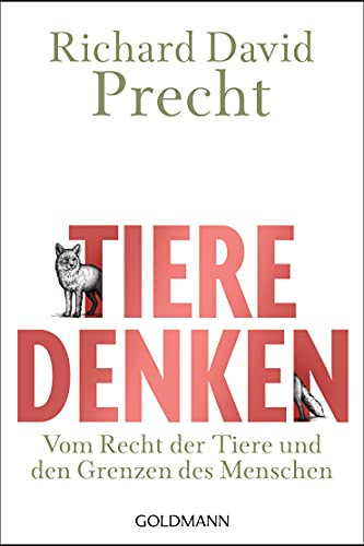 Tiere denken: Vom Recht der Tiere und den Grenzen des Menschen von Goldmann TB