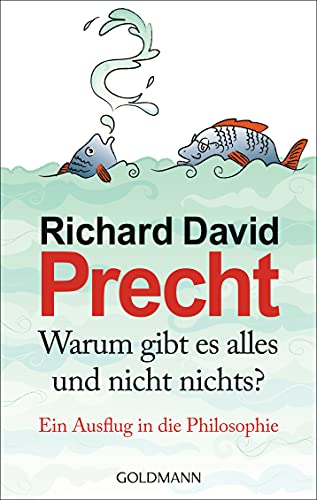 Warum gibt es alles und nicht nichts?: Ein Ausflug in die Philosophie von Goldmann