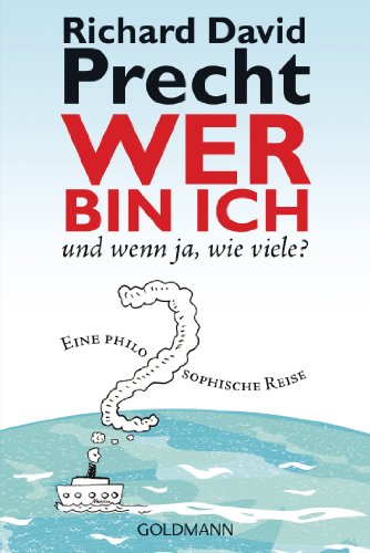 Wer bin ich - und wenn ja, wie viele?: Eine philosophische Reise von Goldmann