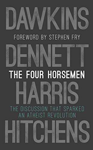 The Four Horsemen: The Discussion that Sparked an Atheist Revolution Foreword by Stephen Fry von Transworld Publ. Ltd UK