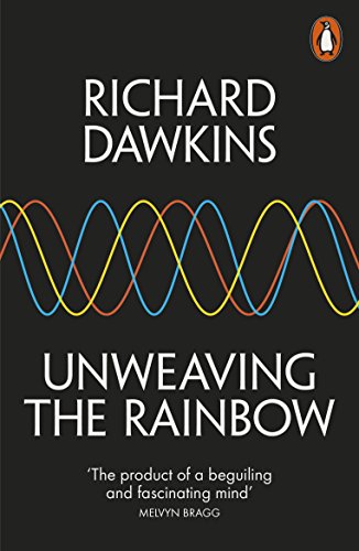 Unweaving the Rainbow: Science, Delusion and the Appetite for Wonder von Penguin