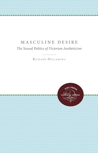 Masculine Desire: The Sexual Politics of Victorian Aestheticism