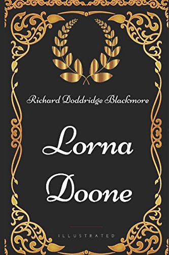 Lorna Doone: By Richard Doddridge Blackmore - Illustrated von Independently published