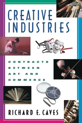 Creative Industries: Contracts between Art and Commerce (New Edition (2nd & Subsequent) / 1st Harvard University Pres)