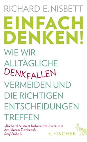 Einfach denken!: Wie wir alltägliche Denkfallen vermeiden und die richtigen Entscheidungen treffen Einfach denken!: Wie wir alltägliche Denkfallen vermeiden und die richtigen Entscheidungen treffen