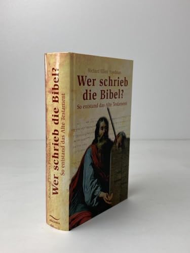 Wer schrieb die Bibel?: So entstand das alte Testament