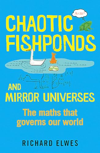 Chaotic Fishponds and Mirror Universes: The Strange Maths Behind the Modern World