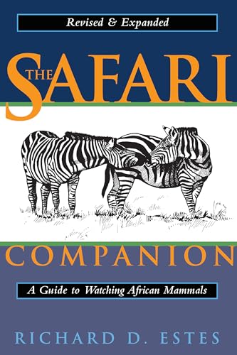The Safari Companion: A Guide to Watching African Mammals Including Hoofed Mammals, Carnivores, and Primates von Chelsea Green Publishing Company