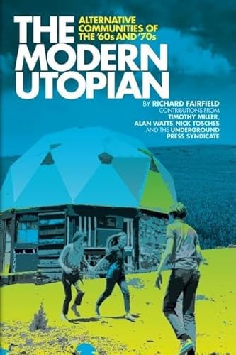 The Modern Utopian: Alternative Communities of the '60s and '70s