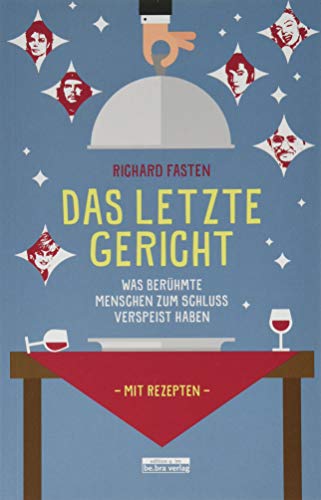 Das letzte Gericht: Was berühmte Menschen zum Schluss verspeist haben